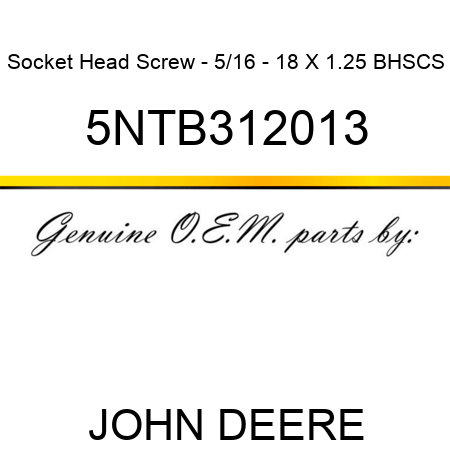 Socket Head Screw - 5/16 - 18 X 1.25 BHSCS 5NTB312013