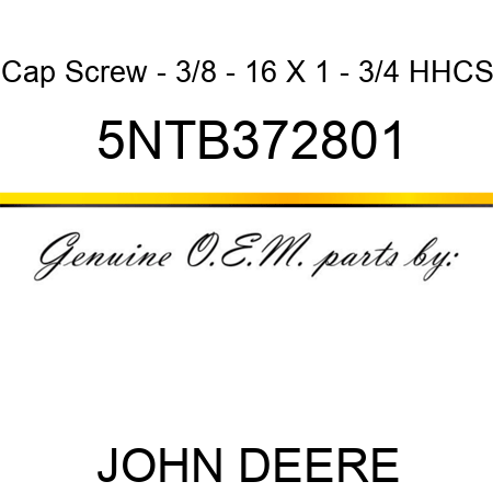 Cap Screw - 3/8 - 16 X 1 - 3/4 HHCS 5NTB372801