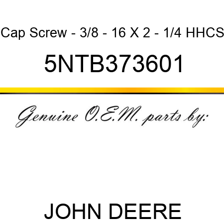 Cap Screw - 3/8 - 16 X 2 - 1/4 HHCS 5NTB373601