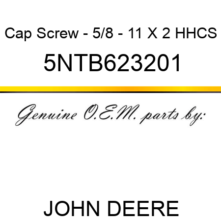 Cap Screw - 5/8 - 11 X 2 HHCS 5NTB623201