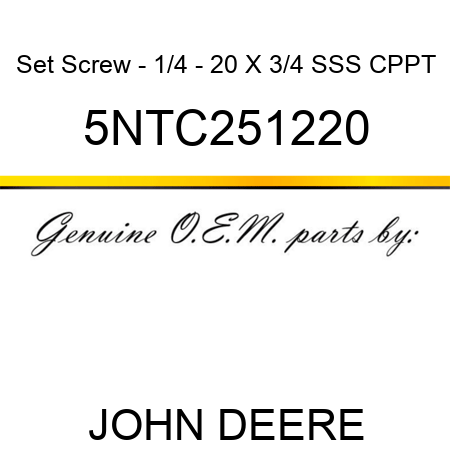 Set Screw - 1/4 - 20 X 3/4 SSS CPPT 5NTC251220