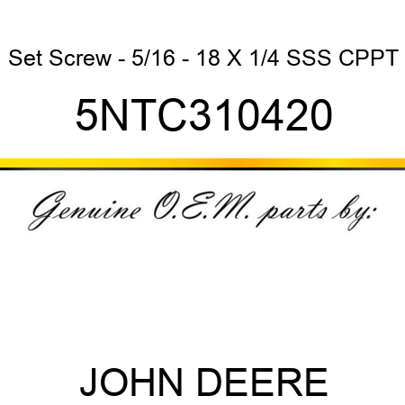 Set Screw - 5/16 - 18 X 1/4 SSS CPPT 5NTC310420