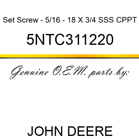 Set Screw - 5/16 - 18 X 3/4 SSS CPPT 5NTC311220