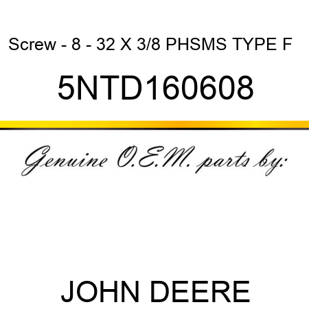 Screw - 8 - 32 X 3/8 PHSMS TYPE F + 5NTD160608