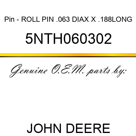 Pin - ROLL PIN .063 DIAX X .188LONG 5NTH060302