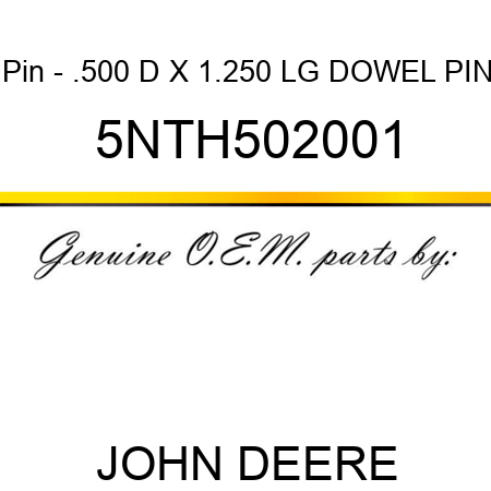 Pin - .500 D X 1.250 LG DOWEL PIN 5NTH502001