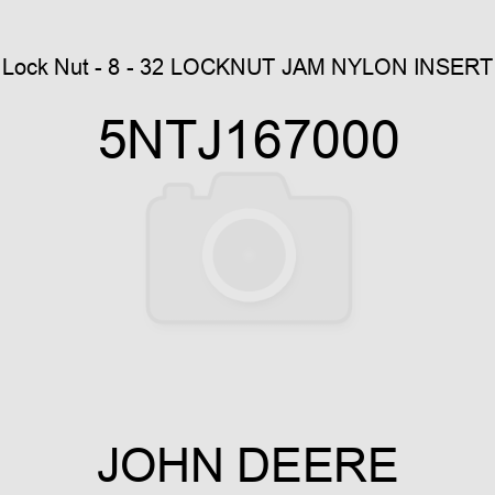 Lock Nut - 8 - 32 LOCKNUT JAM NYLON INSERT 5NTJ167000