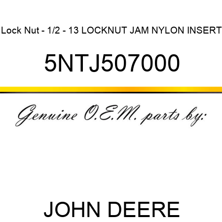 Lock Nut - 1/2 - 13 LOCKNUT JAM NYLON INSERT 5NTJ507000