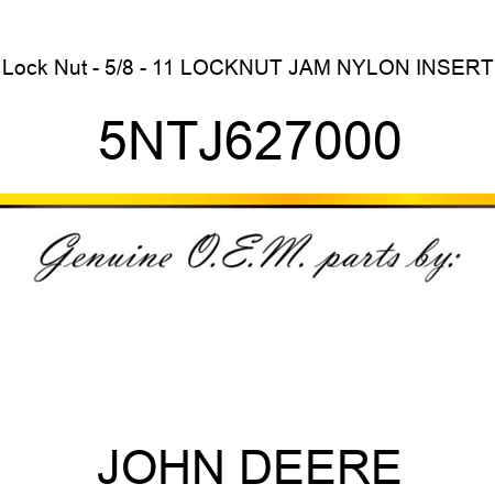 Lock Nut - 5/8 - 11 LOCKNUT JAM NYLON INSERT 5NTJ627000