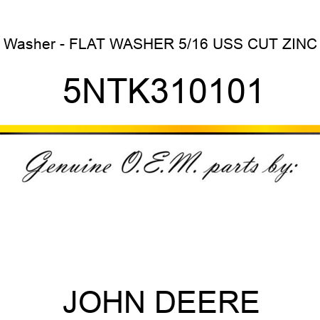 Washer - FLAT WASHER 5/16 USS CUT ZINC 5NTK310101