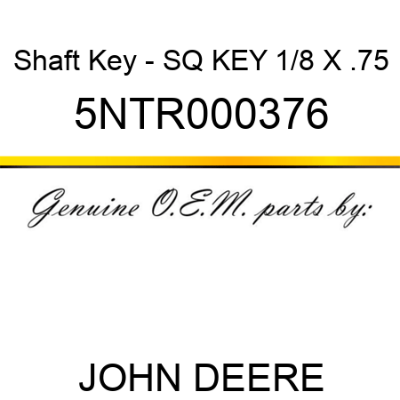 Shaft Key - SQ KEY 1/8 X .75 5NTR000376