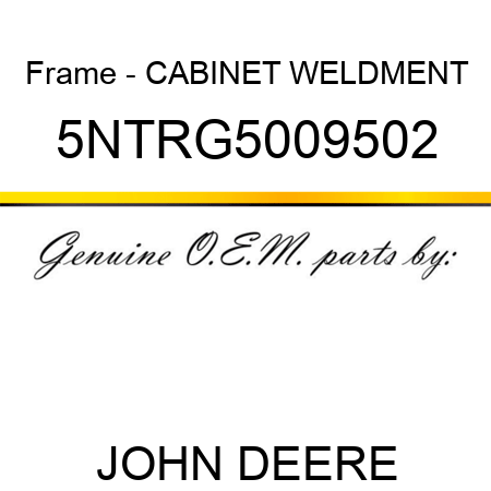 Frame - CABINET WELDMENT 5NTRG5009502