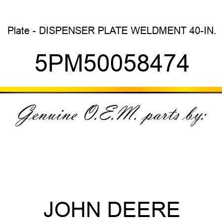 Plate - DISPENSER PLATE WELDMENT 40-IN. 5PM50058474