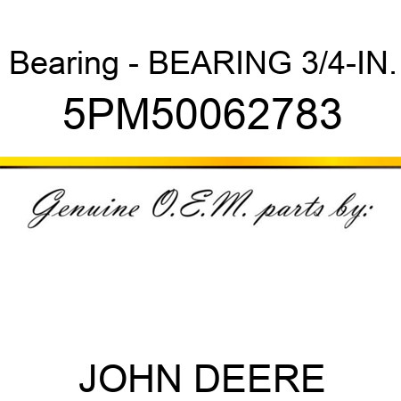 Bearing - BEARING, 3/4-IN. 5PM50062783