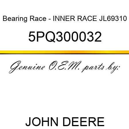 Bearing Race - INNER RACE, JL69310 5PQ300032