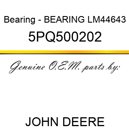 Bearing - BEARING, LM44643 5PQ500202