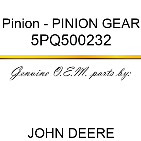 Pinion - PINION GEAR 5PQ500232
