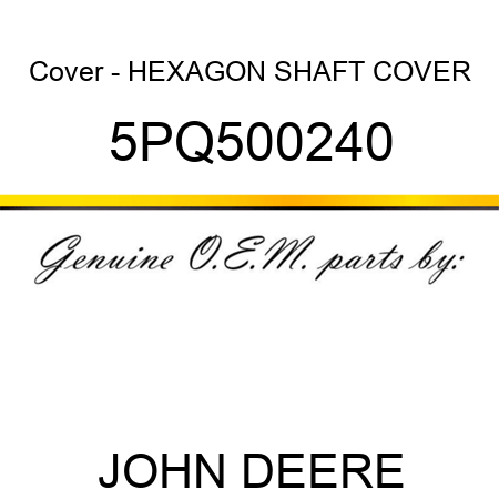 Cover - HEXAGON SHAFT COVER 5PQ500240