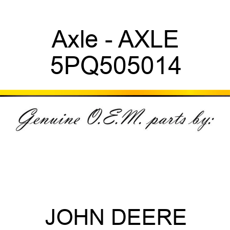 Axle - AXLE 5PQ505014