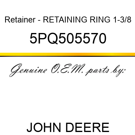 Retainer - RETAINING RING, 1-3/8 5PQ505570