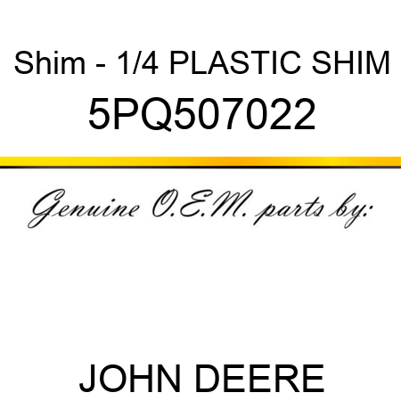 Shim - 1/4 PLASTIC SHIM 5PQ507022