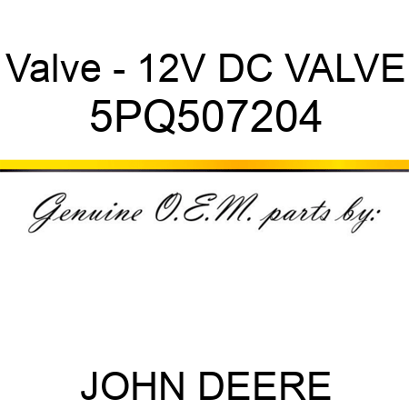 Valve - 12V DC VALVE 5PQ507204