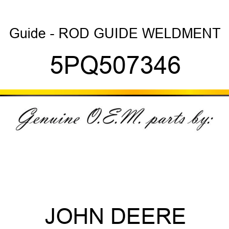 Guide - ROD GUIDE WELDMENT 5PQ507346