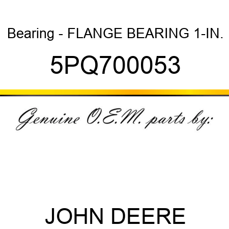 Bearing - FLANGE BEARING, 1-IN. 5PQ700053