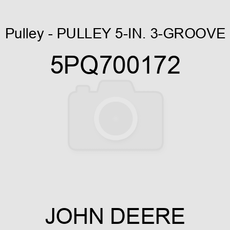Pulley - PULLEY, 5-IN. 3-GROOVE 5PQ700172