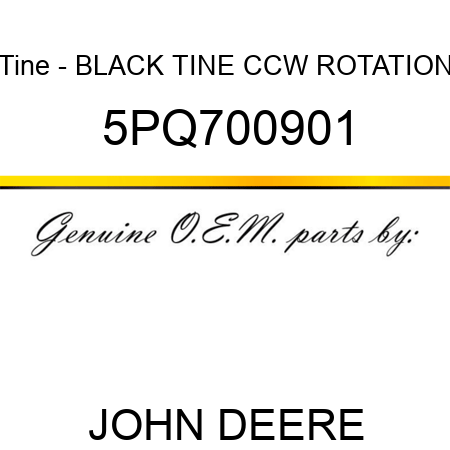 Tine - BLACK TINE, CCW ROTATION 5PQ700901