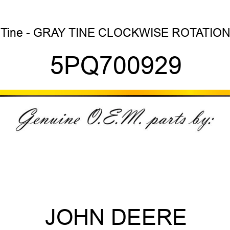 Tine - GRAY TINE, CLOCKWISE ROTATION 5PQ700929