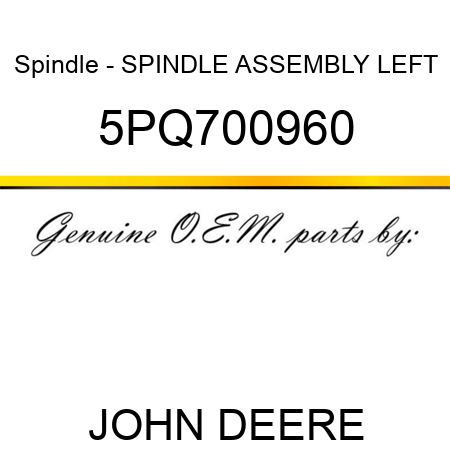 Spindle - SPINDLE ASSEMBLY, LEFT 5PQ700960