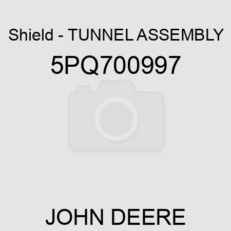 Shield - TUNNEL ASSEMBLY 5PQ700997