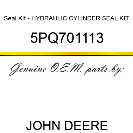 Seal Kit - HYDRAULIC CYLINDER SEAL KIT 5PQ701113
