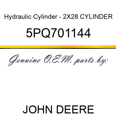Hydraulic Cylinder - 2X28 CYLINDER 5PQ701144