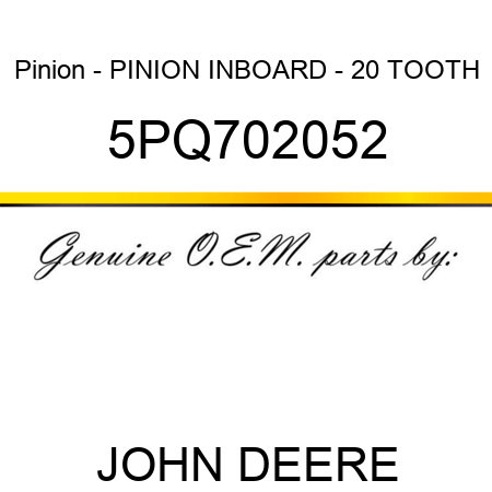 Pinion - PINION, INBOARD - 20 TOOTH 5PQ702052