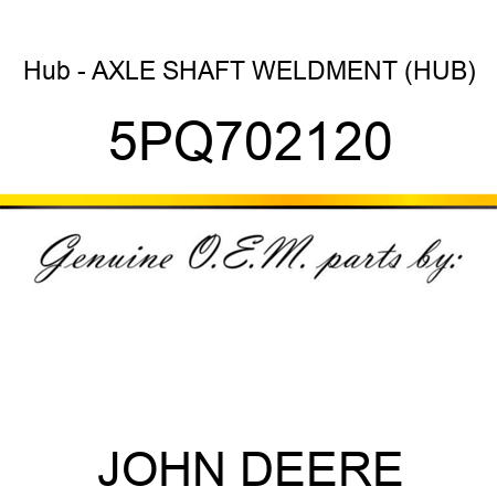 Hub - AXLE SHAFT WELDMENT (HUB) 5PQ702120