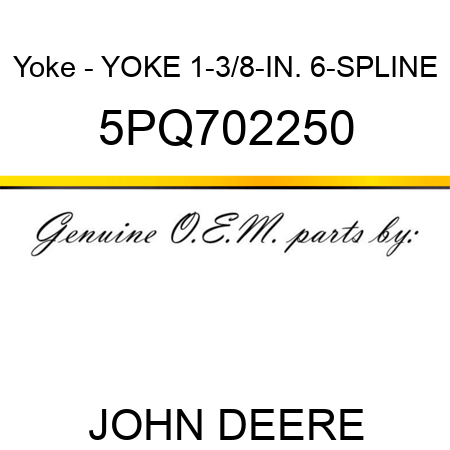 Yoke - YOKE 1-3/8-IN. 6-SPLINE 5PQ702250