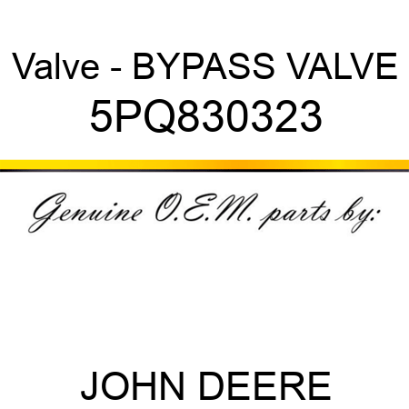 Valve - BYPASS VALVE 5PQ830323