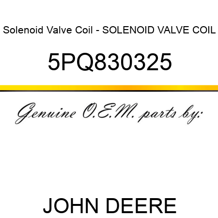 Solenoid Valve Coil - SOLENOID VALVE COIL 5PQ830325