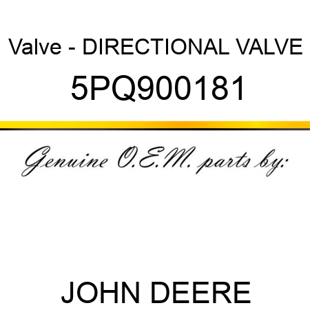 Valve - DIRECTIONAL VALVE 5PQ900181