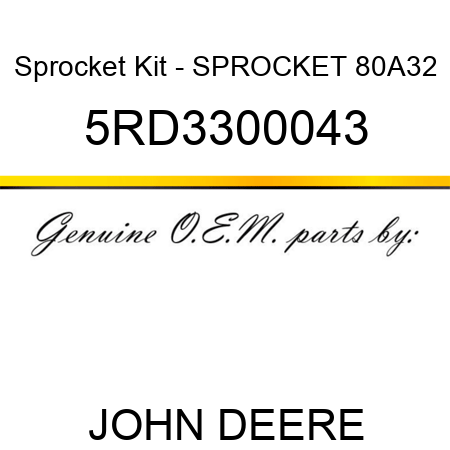 Sprocket Kit - SPROCKET 80A32 5RD3300043