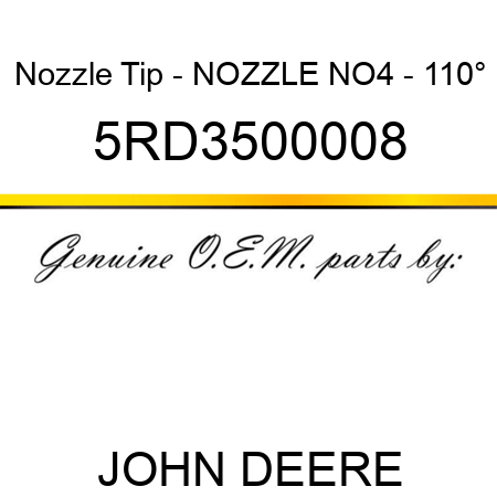 Nozzle Tip - NOZZLE NO4 - 110° 5RD3500008