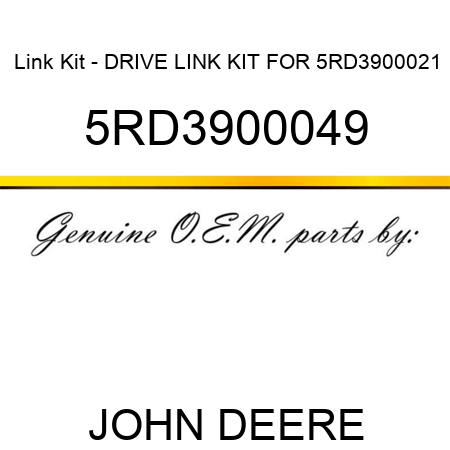 Link Kit - DRIVE LINK KIT FOR 5RD3900021 5RD3900049