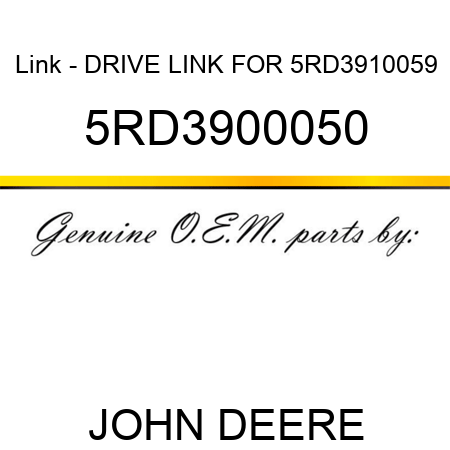 Link - DRIVE LINK FOR 5RD3910059 5RD3900050