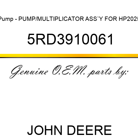 Pump - PUMP/MULTIPLICATOR ASS`Y FOR HP2025 5RD3910061
