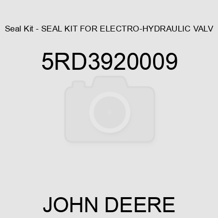 Seal Kit - SEAL KIT FOR ELECTRO-HYDRAULIC VALV 5RD3920009