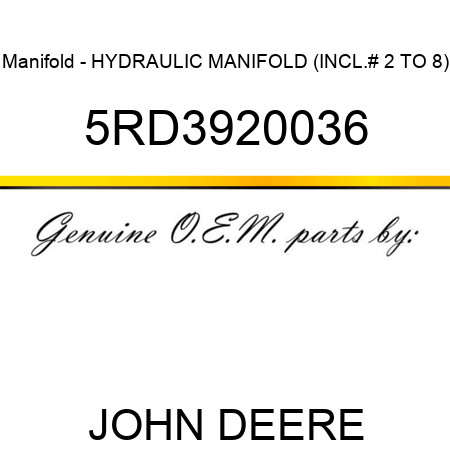 Manifold - HYDRAULIC MANIFOLD (INCL.# 2 TO 8) 5RD3920036