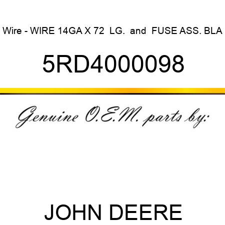 Wire - WIRE 14GA X 72  LG. & FUSE ASS. BLA 5RD4000098