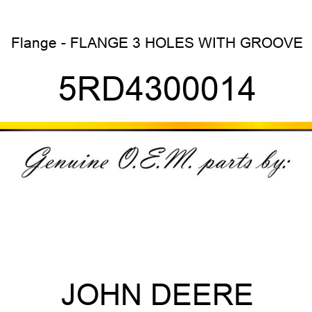 Flange - FLANGE, 3 HOLES WITH GROOVE 5RD4300014